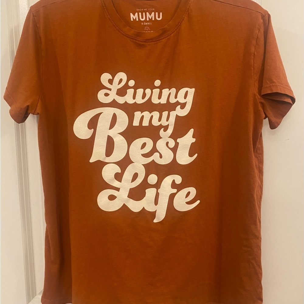 Show Me Your Mumu T-shirt Sz XS Burnt Orange “Living My Best Life” Thomas Tee